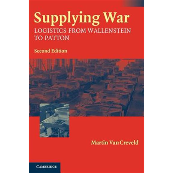 Pre-Owned Supplying War: Logistics from Wallenstein to Patton (Paperback) 0521546575 9780521546577