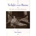 thumbnail image 1 of Pre-Owned Twilight Over Burma: My Life as a Shan Princess (Hardcover) by Inge Sargent, Bertil Lintner, 1 of 1