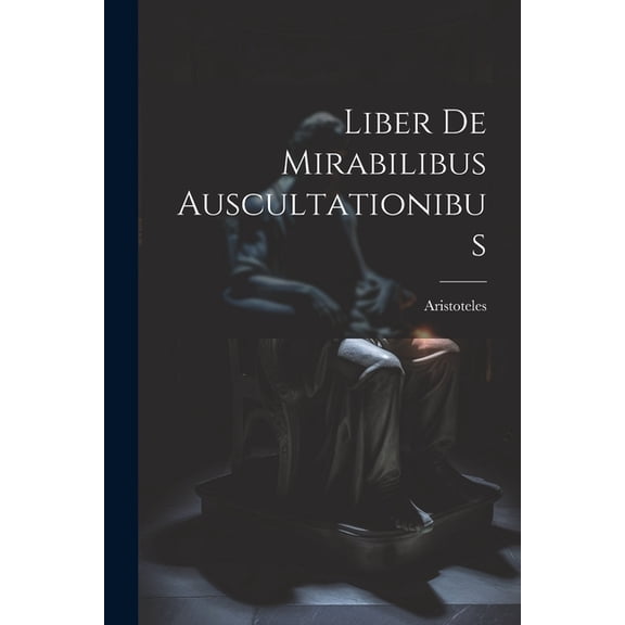 Liber De Mirabilibus Auscultationibus (Paperback)