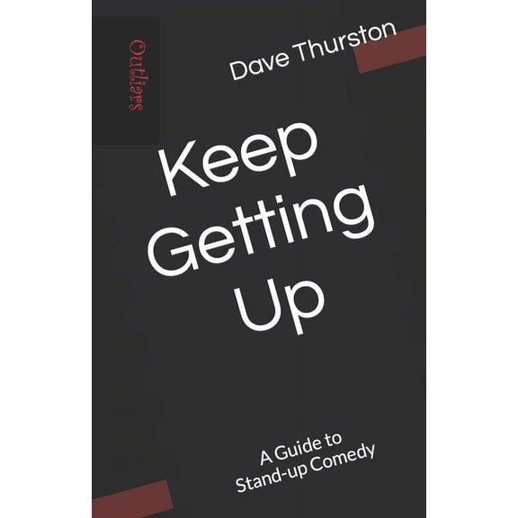 Keep Getting Up: A Guide to Stand-up Comedy (Paperback)