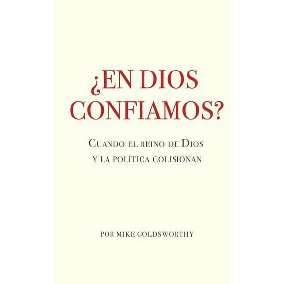 ¿En Dios confiamos?: Cuando el reino de Dios y la política colisionan (Spanish Edition)