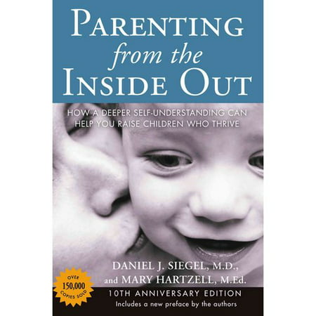 Parenting from the inside out: how a deeper self-understanding can help you raise children who thrive