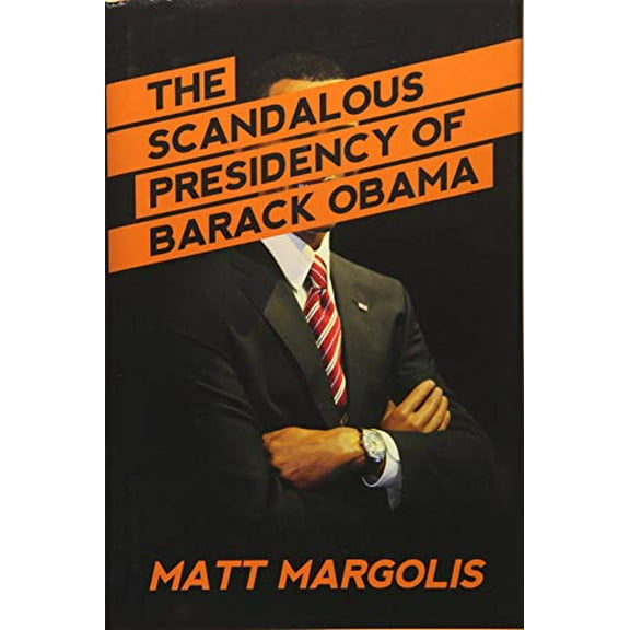 Pre-Owned The Scandalous Presidency of Barack Obama (Hardcover) 1682615812 9781682615812