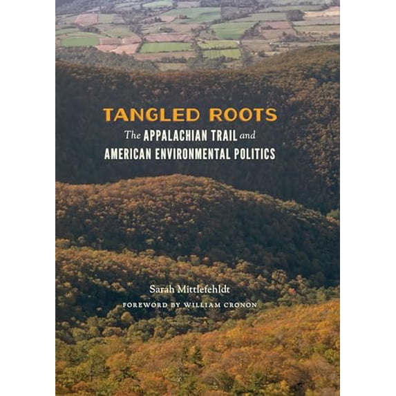 Pre-Owned Tangled Roots: The Appalachian Trail and American Environmental Politics (Hardcover) 0295993006 9780295993003