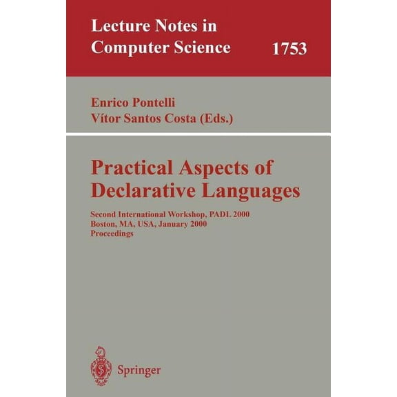 Lecture Notes in Computer Science Practical Aspects of Declarative Languages: Second International Workshop, Padl 2000 Boston, Ma, Usa, January 17-18, 200, Book 1753, (Paperback)