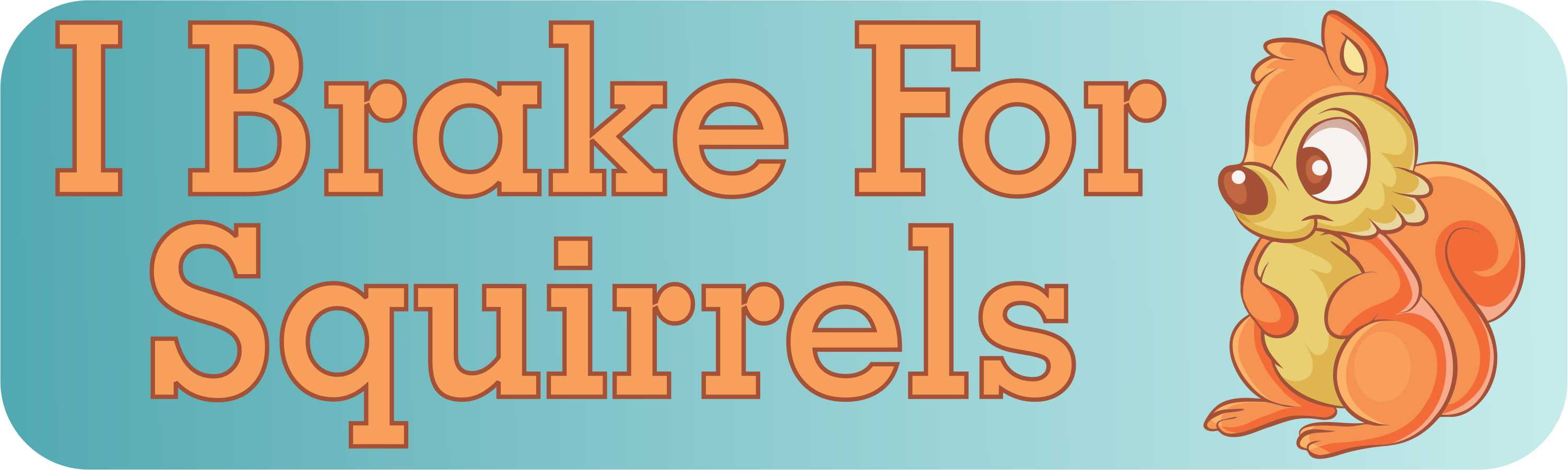 10in x 3in I Brake for Squirrels Magnet