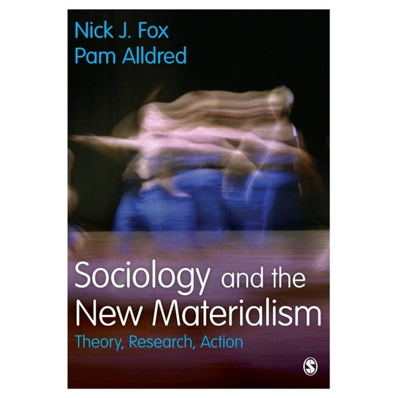 Sociology and the New Materialism: Theory, Research, Action, (Paperback)