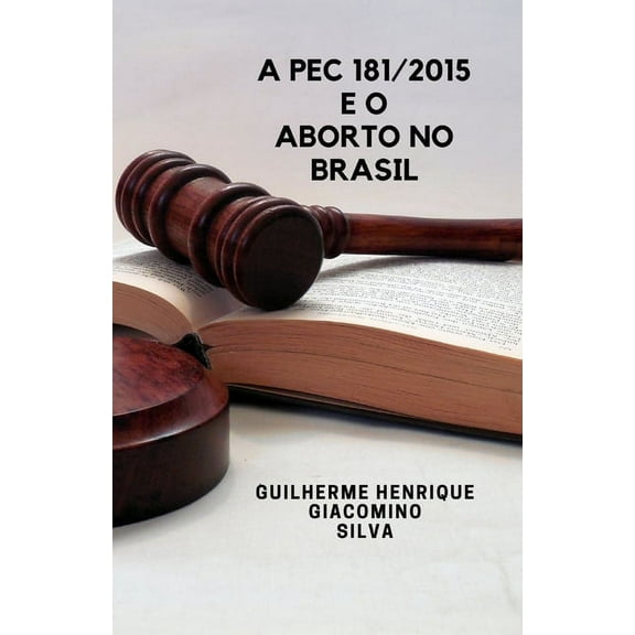 A PEC 181/2015 e o aborto no Brasil (Paperback)