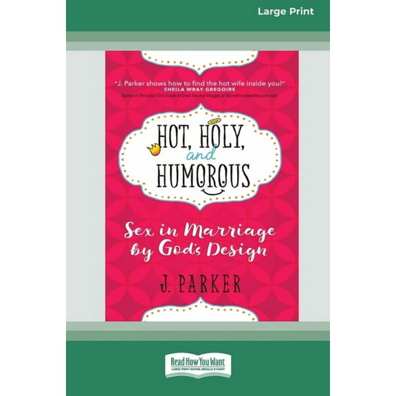 Hot, Holy, and Humorous: Sex in Marriage by God's Design [LP 16 Pt Edition], (Paperback)
