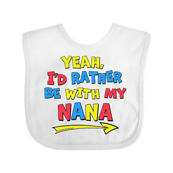 Inktastic Yeah I'd Rather Be with My Nana in Red Yellow and Blue Boys or Girls Baby Bib
