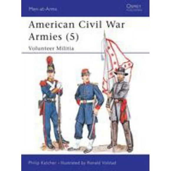 Pre-Owned American Civil War Armies (5): Volunteer Militia (Paperback) 0850458536 9780850458534