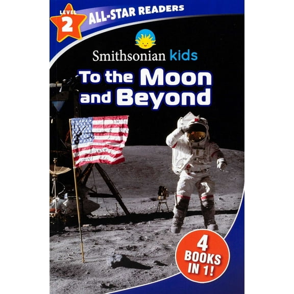 Smithsonian Kids All-Star Readers Smithsonian Kids All-Star Readers: To the Moon and Beyond Level 2, (Paperback)