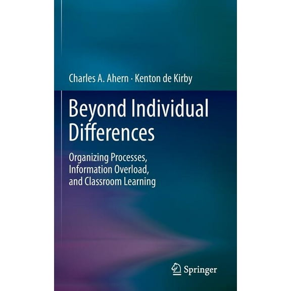 Beyond Individual Differences: Organizing Processes, Information Overload, and Classroom Learning, (Hardcover)