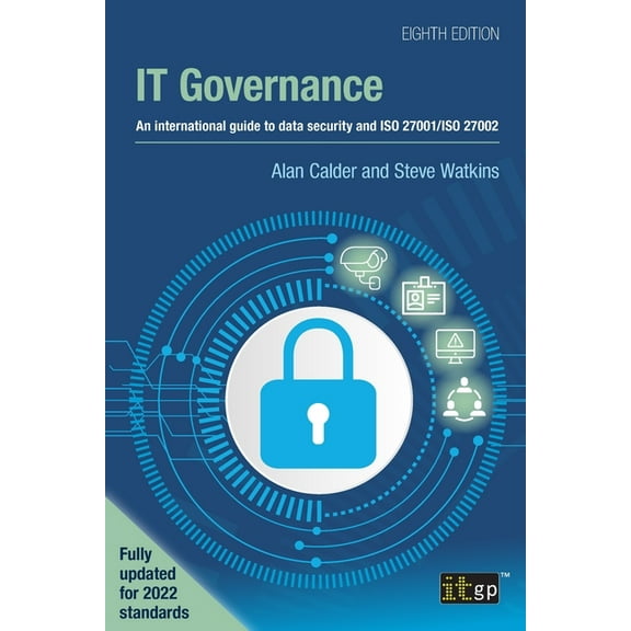 IT Governance: An international guide to data security and ISO 27001/ISO 27002, Eighth edition, (Paperback)