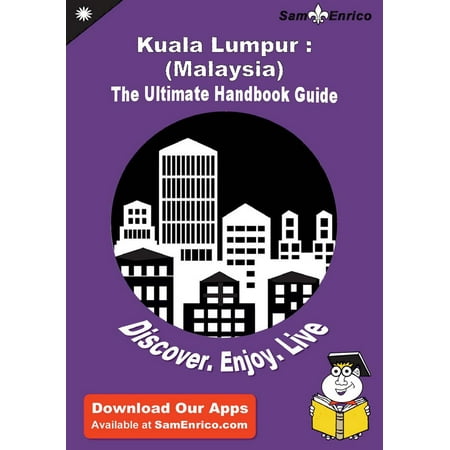 Ultimate Handbook Guide to Kuala Lumpur : (Malaysia) Travel Guide - (Best Halal Food In Kuala Lumpur)
