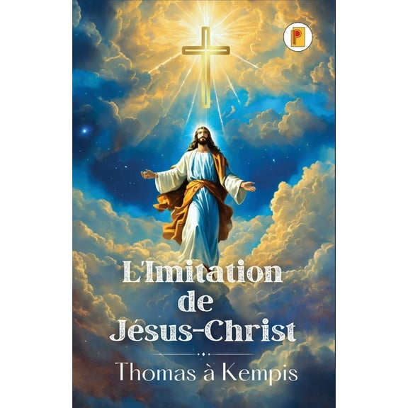 L'Imitation de JÃ©sus-Christ (French edition), (Paperback)