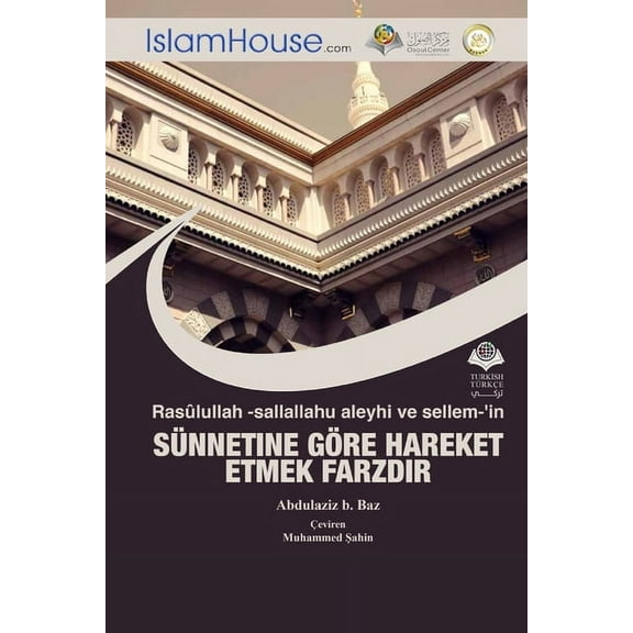 Rasûlullah -sallallahu aleyhi ve sellem-'in SÜNNETINE GÖRE HAREKET ETMEK FARZDIR - Th, (Paperback)