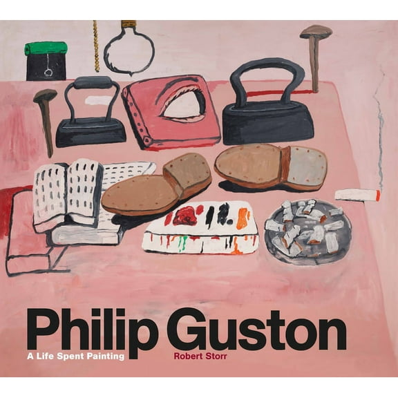 Philip Guston: A Life Spent Painting, (Hardcover)