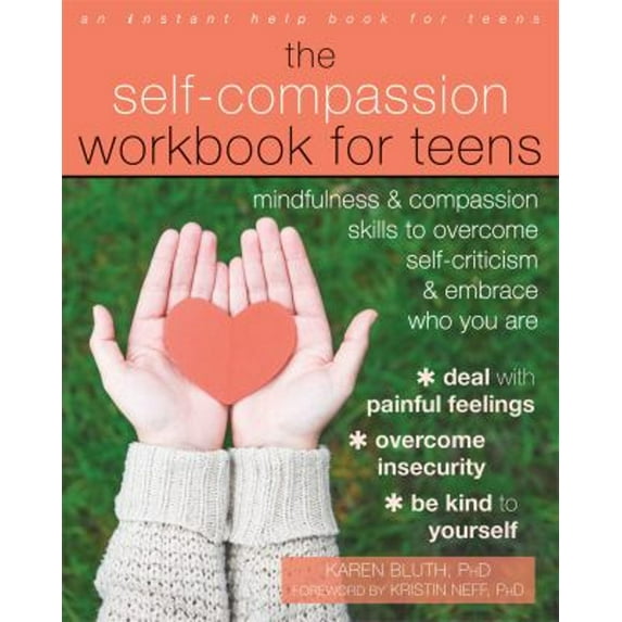 Pre-Owned The Self-Compassion Workbook for Teens: Mindfulness and Compassion Skills to Overcome Self-Criticism and Embrace Who You Are