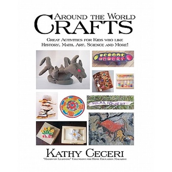 Pre-Owned Around The World Crafts: Great Activities For Kids Who Like History, Math, Art, Science And More! (Paperback)