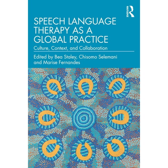 Speech Language Therapy as a Global Practice: Culture, Context, and Collaboration, (Paperback)