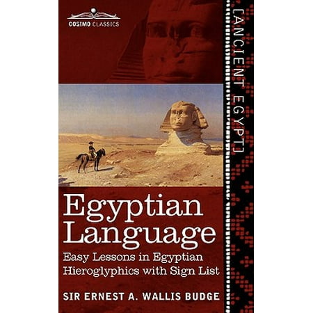 Listed Languages - Egyptian Language : Easy Lessons in Egyptian Hieroglyphics with Sign List