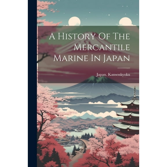 A History Of The Mercantile Marine In Japan (Paperback)
