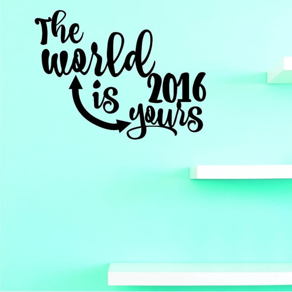 Custom Decals The World Is Yours 2016 Wall Art Size: 12 X 12 Inches Color: Black