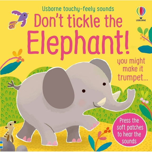 Don't Tickle Touchy Feely Sound Books Don't Tickle the Elephant!, (Board Book)