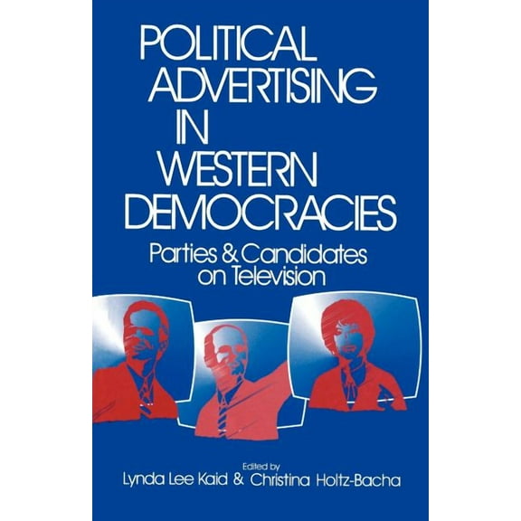 Political Advertising in Western Democracies: Parties and Candidates on Television, (Paperback)