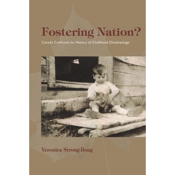 Studies in Childhood and Family in Canad Fostering Nation?: Canada Confronts Its History of Childhood Disadvantage, (Paperback)