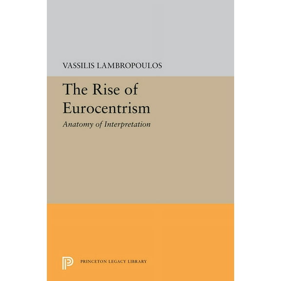 The Rise of Eurocentrism: Anatomy of Interpretation, (Hardcover)