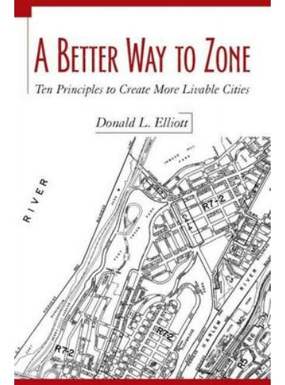 Pre-Owned A Better Way to Zone: Ten Principles to Create More Livable Cities (Paperback) 1597261815 9781597261814