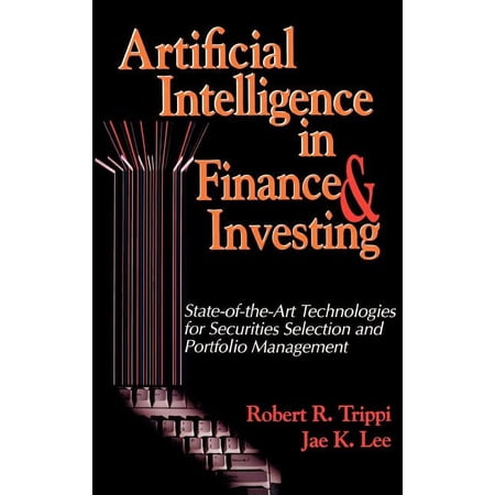 Artificial Intelligence in Finance & Investing: State-of-the-Art Technologies for Securities Selection and Portfolio Management (Hardcover)