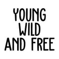 thumbnail image 3 of Vinyl Wall Art Decal - Young Wild And Free - 17" x 20" - Modern Inspirational Self Esteem Quote Sticker For Home Office Bedroom Teen Room Playroom Coffee Shop Decor, 3 of 5