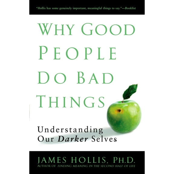 Pre-Owned Why Good People Do Bad Things: Understanding Our Darker Selves (Paperback) 1592403417 9781592403417