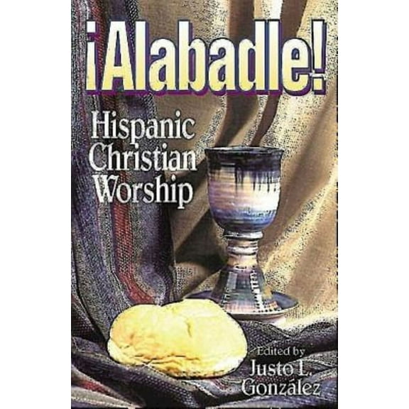 Alabadle!: Hispanic Christian Worship, (Paperback)
