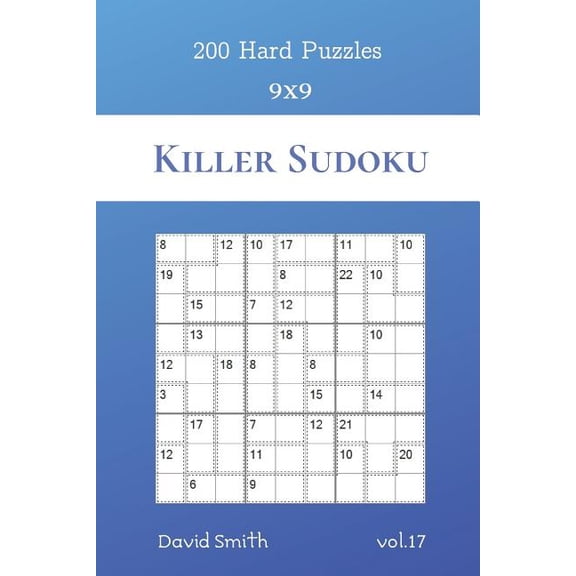 Killer Sudoku: Killer Sudoku - 200 Hard Puzzles 9x9 vol.17 (Series #17) (Paperback)