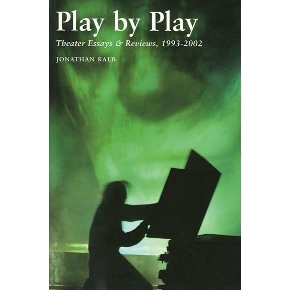 Limelight Play by Play: Theater Essays & Reviews, 1993-2002, (Hardcover)