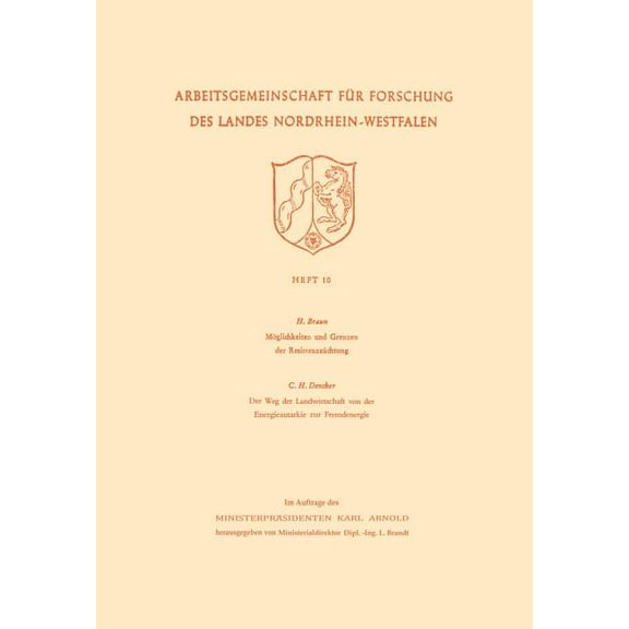 Arbeitsgemeinschaft FÃ¼r Forschung Des La MÃ¶glichkeiten Und Grenzen Der ResistenzzÃ¼chtung / Der Weg Der Landwirtschaft Von Der Energieautarkie Zur Fremdenergie, Book 10, (Paperback)