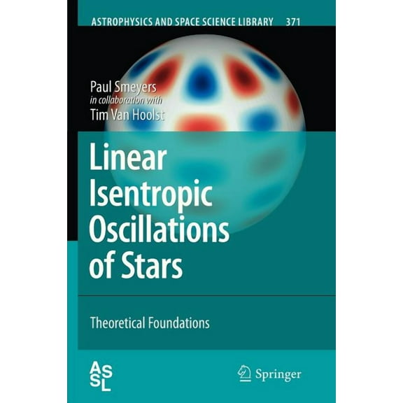 Astrophysics and Space Science Library Linear Isentropic Oscillations of Stars: Theoretical Foundations, Book 371, (Paperback)