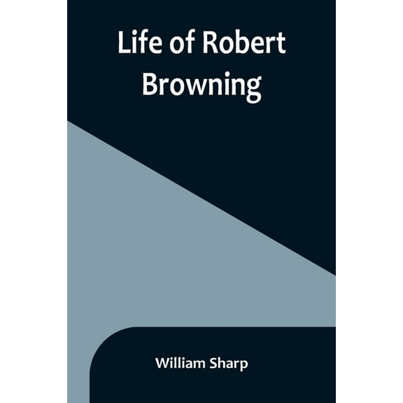 Life of Robert Browning, (Paperback)