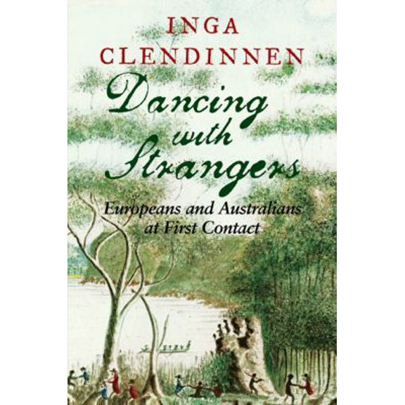 Pre-Owned Dancing with Strangers: Europeans and Australians at First Contact (Paperback) 0521616816 9780521616812
