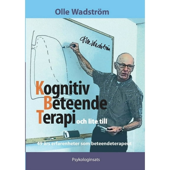 Kognitiv BeteendeTerapi och lite till: 49 års erfarenheter som beteendeterapeut, (Paperback)