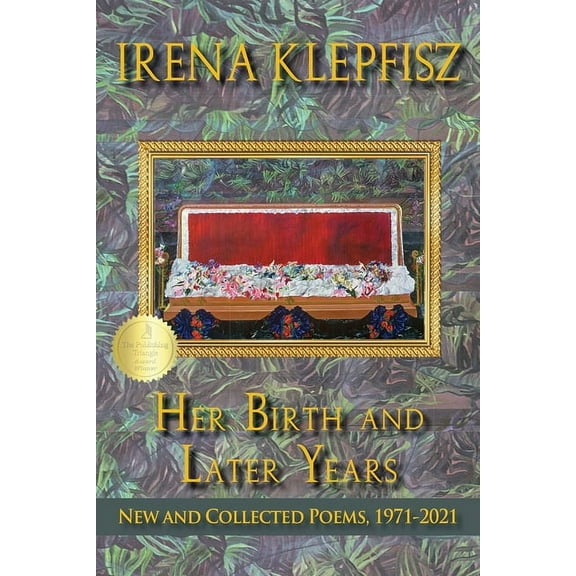 Wesleyan Poetry Her Birth and Later Years: New and Collected Poems, 1971-2021, (Paperback)