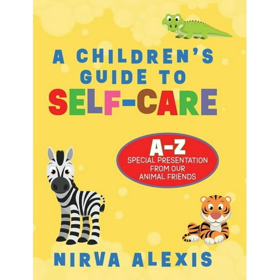 A Children's Guide To SELF-CARE: A-Z Special Presentation From Our Animal Friends, (Hardcover)