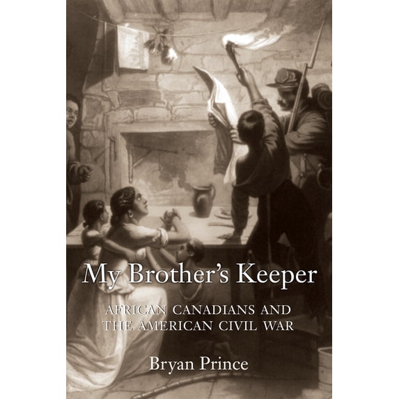 Pre-Owned My Brother's Keeper: African Canadians and the American Civil War (Paperback) 145970570X 9781459705708
