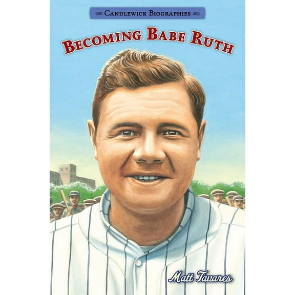 Candlewick Biographies Becoming Babe Ruth: Candlewick Biographies, (Paperback)