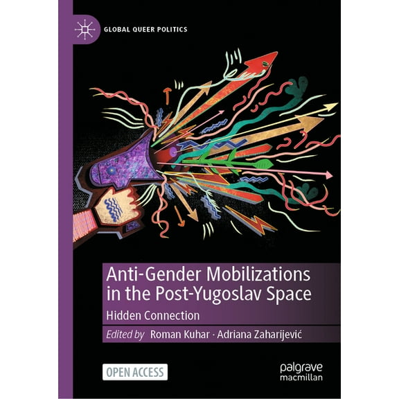 Global Queer Politics Anti-Gender Mobilizations in the Post-Yugoslav Space: Hidden Connection, (Hardcover)