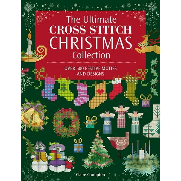 Ultimate Cross Stitch Collection The Ultimate Cross Stitch Christmas Collection, Book 2, (Paperback)